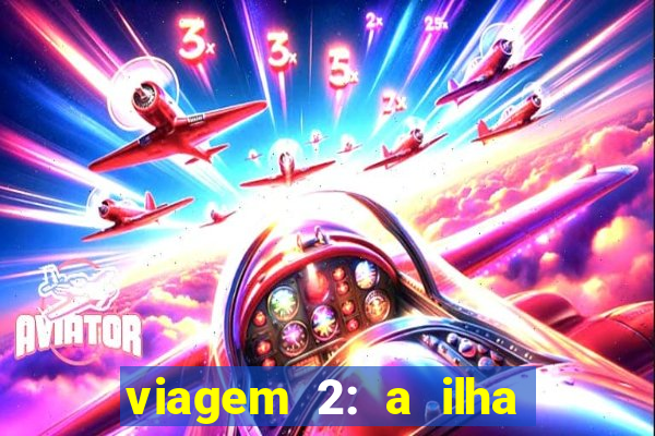 viagem 2: a ilha misteriosa filme completo dublado superflix